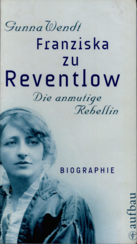 Franziska zu Reventlow : Die anmutige Rebellin