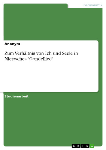 Zum Verhältnis von Ich und Seele in Nietzsches "Gondellied"