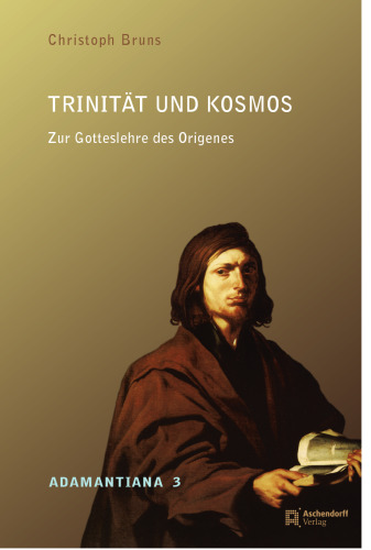 Trinitat Und Kosmos: Zur Gotteslehre Des Origenes (Adamantiana) (German Edition)
