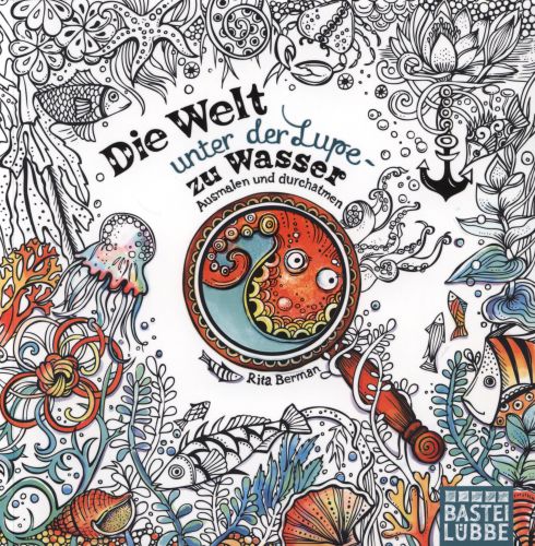 Die Welt unter der Lupe - zu Wasser: Ausmalen und durchatmen