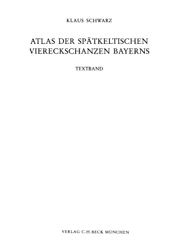 Atlas der spätkeltischen Viereckschanzen Bayerns : Textband