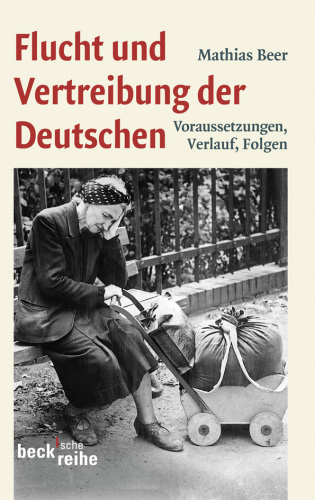 Flucht und Vertreibung der Deutschen: Voraussetzungen, Verlauf, Folgen