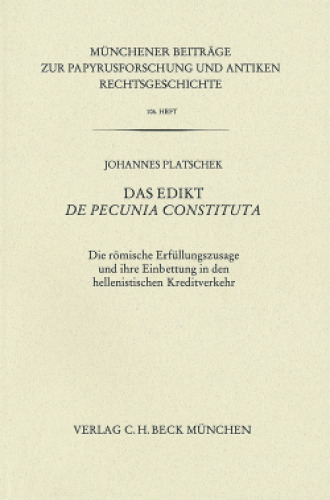 Das Edikt de pecunia constituta: Die römische Erfüllungszusage und ihre Einbettung in den hellenistischen Kreditverkehr