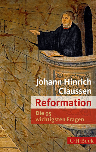 Die 95 wichtigsten Fragen: Reformation