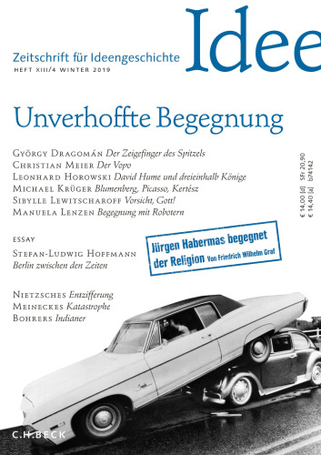 Zeitschrift für Ideengeschichte Heft XIII/4 Winter 2019: Unverhoffte Begegnung