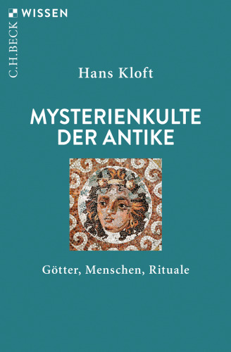 Mysterienkulte der Antike: Götter, Menschen, Rituale