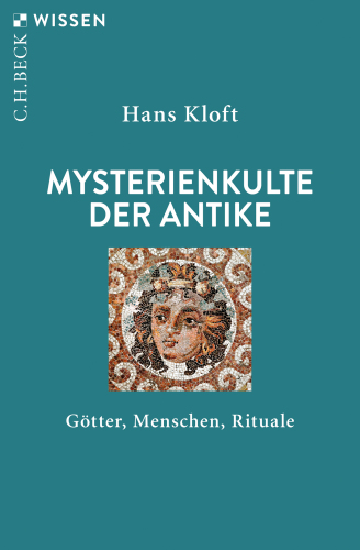 Mysterienkulte der Antike: Götter, Menschen, Rituale