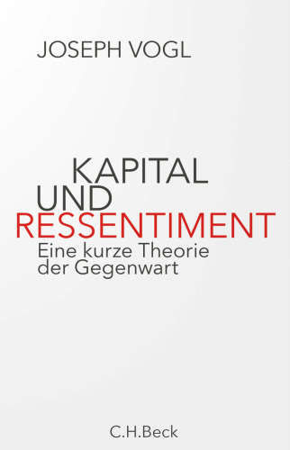 Kapital und Ressentiment. Eine kurze Theorie der Gegenwart