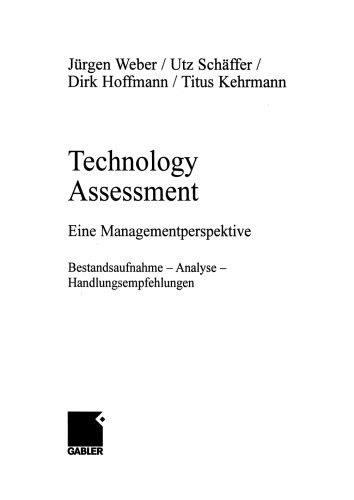 Technology Assessment: Eine Managementperspektive Bestandsaufnahme — Analyse — Handlungsempfehlungen
