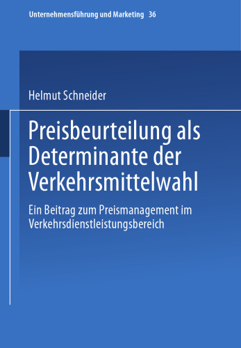 Preisbeurteilung als Determinante der Verkehrsmittelwahl: Ein Beitrag zum Preismanagement im Verkehrsdienstleistungsbereich