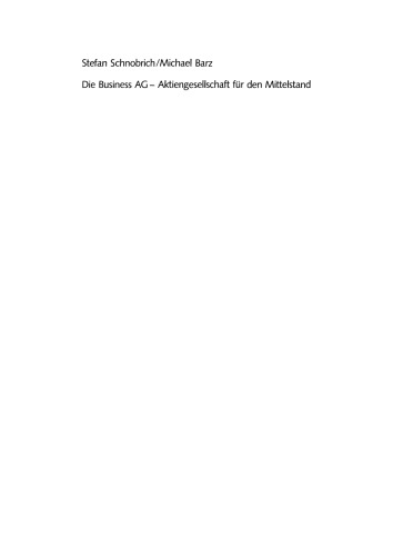 Die Business AG — Aktiengesellschaft für den Mittelstand: Ein Praxisleitfaden zur Kleinen AG