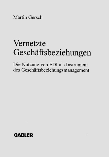 Vernetzte Geschäftsbeziehungen: Die Nutzung von EDI als Instrument des Geschäftsbeziehungsmanagement
