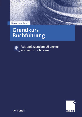 Grundkurs Buchführung: Prüfungsrelevantes Wissen verständlich und praxisgerecht. Mit ergänzendem Übungsteil kostenlos im Internet