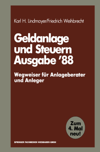 Geldanlage und Steuern ’88: — Wegweiser für Anlageberater und Anleger —