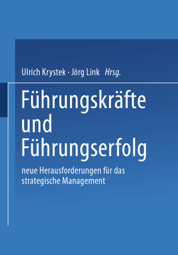 Führungskräfte und Führungserfolg: Neue Herausforderungen für das strategische Management