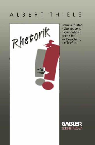 Rhetorik: Sicher auftreten, überzeugend argumentieren