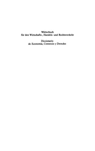 Wirtschaftswörterbuch / Diccionario económico: Wörterbuch für den Wirtschafts-, Handels- und Rechtsverkehr / Diccionario de Economía, Comercio y Derecho