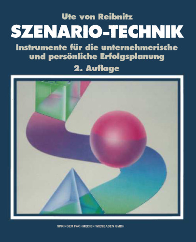 Szenario-Technik: Instrumente für die unternehmerische und persönliche Erfolgsplanung