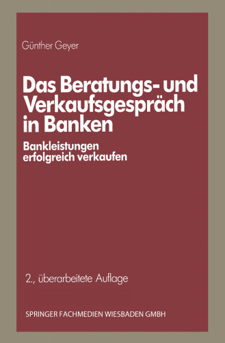Das Beratungs- und Verkaufsgespräch in Banken: Bankleistungen erfolgreich verkaufen