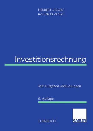Investitionsrechnung: Mit Aufgaben und Lösungen