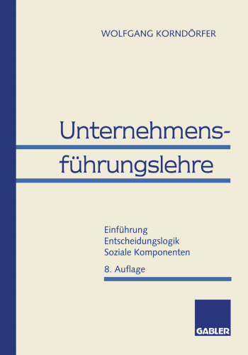 Unternehmensführungslehre: Einführung Entscheidungslogik Soziale Komponenten