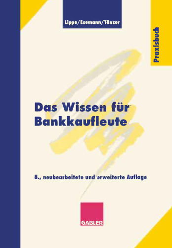 Das Wissen für Bankkaufleute: Bankbetriebslehre Betriebswirtschaftslehre Bankrecht Wirtschaftsrecht Rechnungswesen, Organisation, Datenverarbeitung