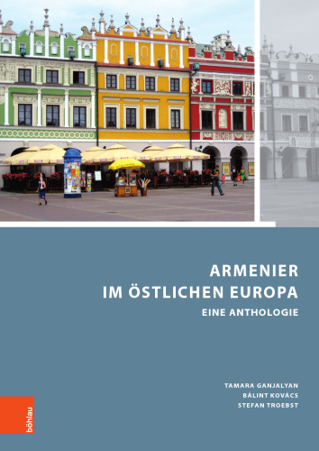 Armenier im östlichen Europa: Eine Anthologie
