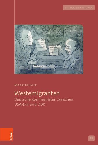 Westemigranten: Deutsche Kommunisten zwischen USA-Exil und DDR
