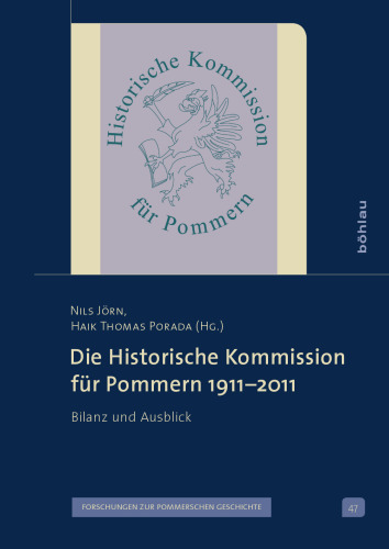 Die Historische Kommission für Pommern 1911–2011: Bilanz und Ausblick