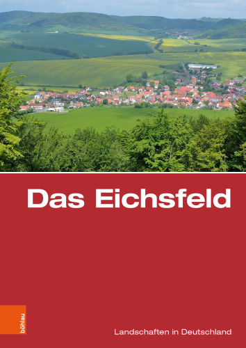 Das Eichsfeld: Eine landeskundliche Bestandsaufnahme
