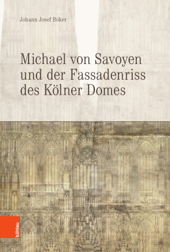 Michael von Savoyen und der Fassadenriss des Kölner Doms