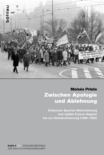 Zwischen Apologie und Ablehnung: Schweizer Spanien-Wahrnehmung vom späten Franco-Regime bis zur Demokratisierung (1969-1982)