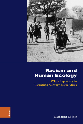 Racism and Human Ecology: White Supremacy in Twentieth-Century South Africa