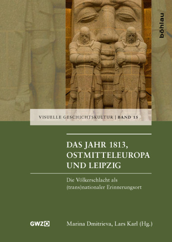 Das Jahr 1813, Ostmitteleuropa und Leipzig: Die Völkerschlacht als (trans)nationaler Erinnerungsort