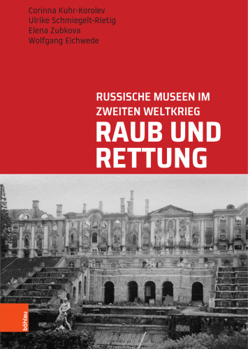 Raub und Rettung: Russische Museen im Zweiten Weltkrieg