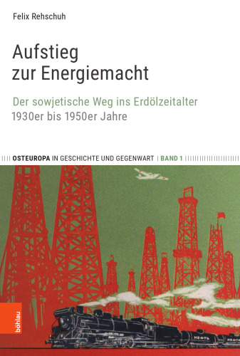 Aufstieg zur Energiemacht: Der sowjetische Weg ins Erdölzeitalter, 1930er bis 1950er Jahre