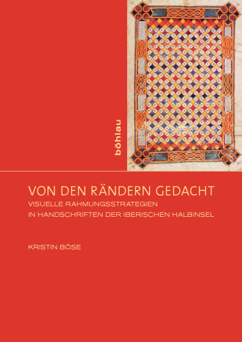 Von den Rändern gedacht: Visuelle Rahmungsstrategien in Handschriften der Iberischen Halbinsel