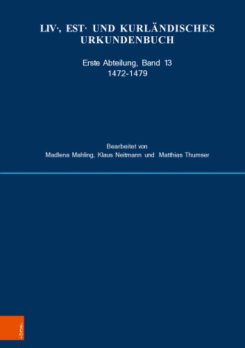Liv-, Est- und Kurländisches Urkundenbuch: Erste Abteilung, Band 13, 1472-1479
