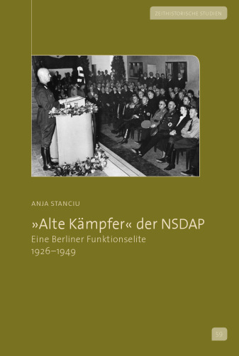 "Alte Kämpfer" der NSDAP: Eine Berliner Funktionselite 1926–1949