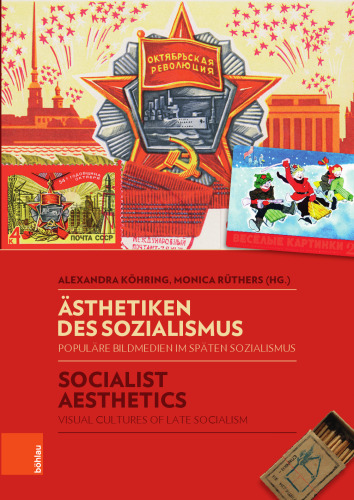 Socialist Aesthetics: Visual cultures of Late Socialism