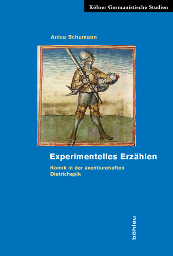 Experimentelles Erzählen: Komik in der aventiurehaften Dietrichepik