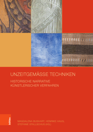 Unzeitgemäße Techniken: Historische Narrative künstlerischer Verfahren