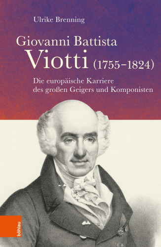 Giovanni Battista Viotti (1755 - 1824): Die europäische Karriere des großen Geigers und Komponisten