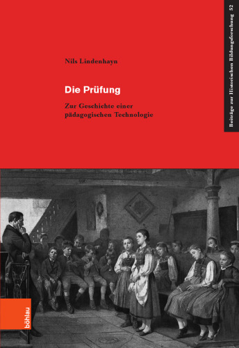 Die Prüfung: Zur Geschichte einer pädagogischen Technologie