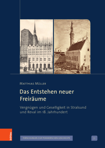 Das Entstehen neuer Freiräume: Vergnügen und Geselligkeit in Stralsund und Reval im 18. Jahrhundert