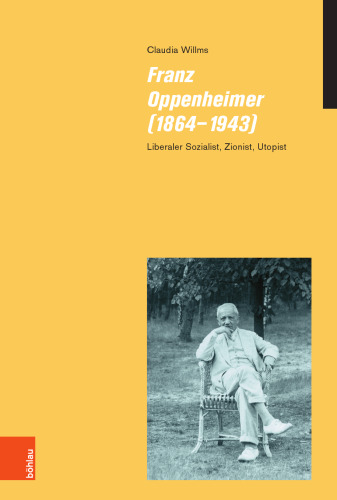 Franz Oppenheimer (1864–1943): Liberaler Sozialist, Zionist, Utopist