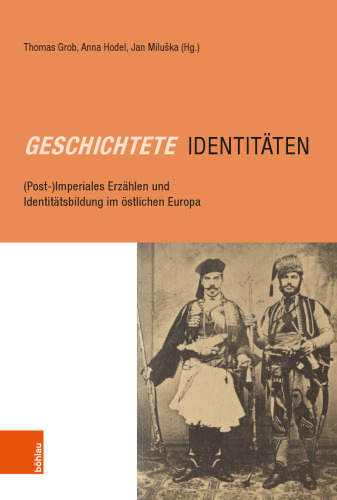 Geschichtete Identitäten: (Post-)Imperiales Erzählen und Identitätsbildung im östlichen Europa