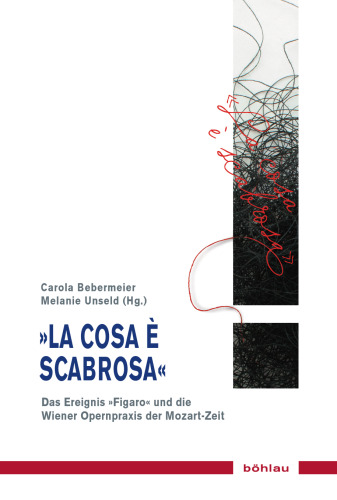 La cosa è scabrosa: Das Ereignis "Figaro" und die Wiener Opernpraxis der Mozartzeit
