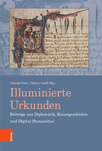 Illuminated Charters. Essays from Diplomatic, Art History and Digital Humanities