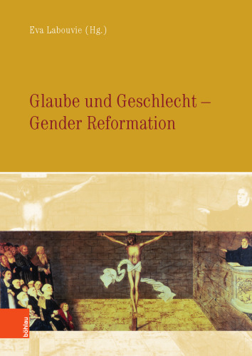 Glaube und Geschlecht: Gender Reformation